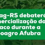 Fetag-RS promove reunião para discutir comercialização do tabaco durante a Expoagro Afubra